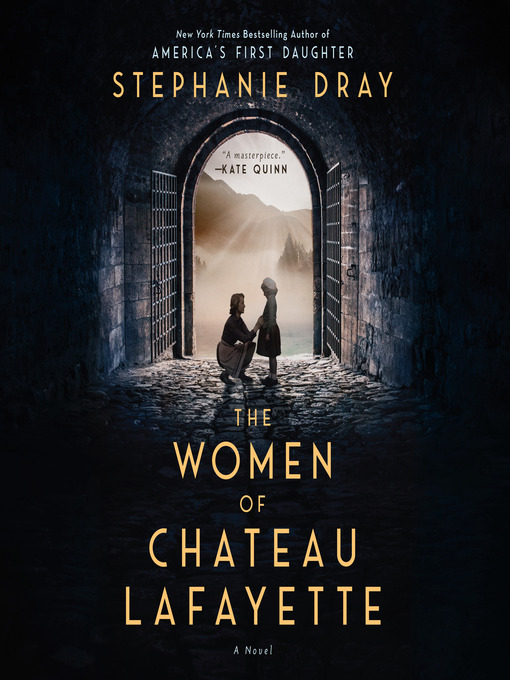Title details for The Women of Chateau Lafayette by Stephanie Dray - Available